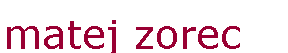 Text Box: matej zorec