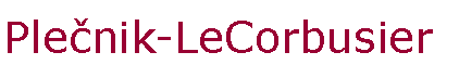 Text Box: Ple�nik-LeCorbusier