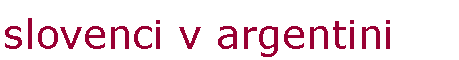 Text Box: slovenci v argentini